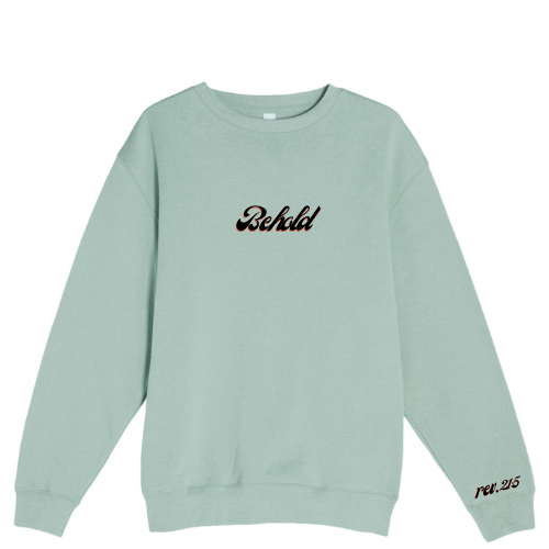 Behold/All Things New Crewneck