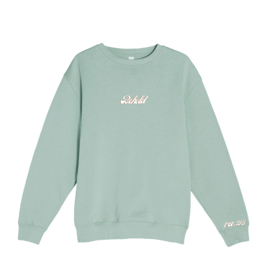 Behold/All Things New Crewneck